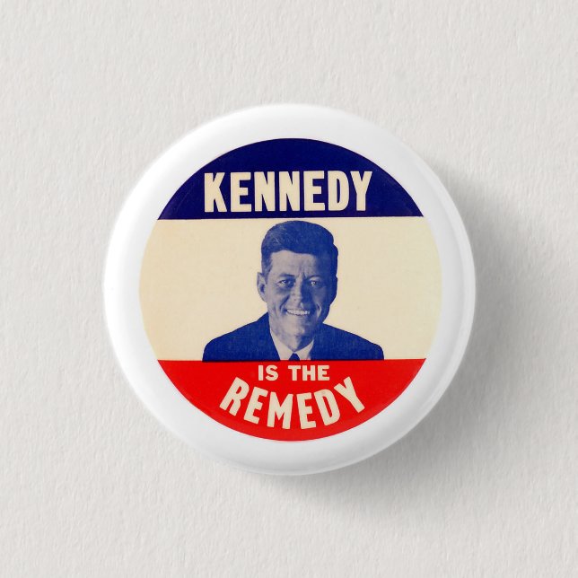JFK: Kennedy is the Remedy Button (Front)