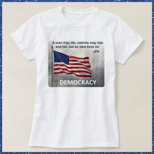 JFK Quote Democracy American Flag Design T_Shirt