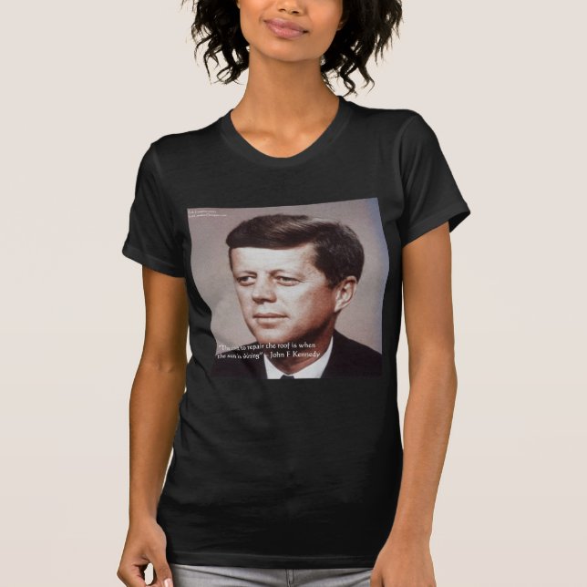 JFK Repair The Roof Famous Quote T-Shirt (Front)