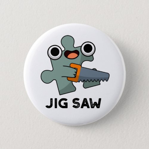 Jig Saw Funny Jigsaw Tool Pun  Button