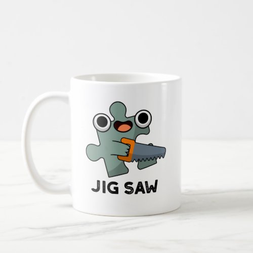 Jig Saw Funny Jigsaw Tool Pun  Coffee Mug