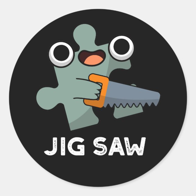 Jig Saw Funny Jigsaw Tool Pun Dark BG Classic Round Sticker (Front)