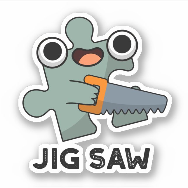 Jig Saw Funny Jigsaw Tool Pun  Sticker (Front)