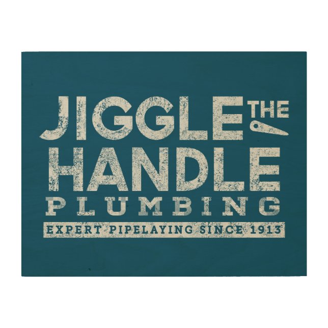 Jiggle the Handle Plumbing Clear Gfx Wood Wall Art (Front)