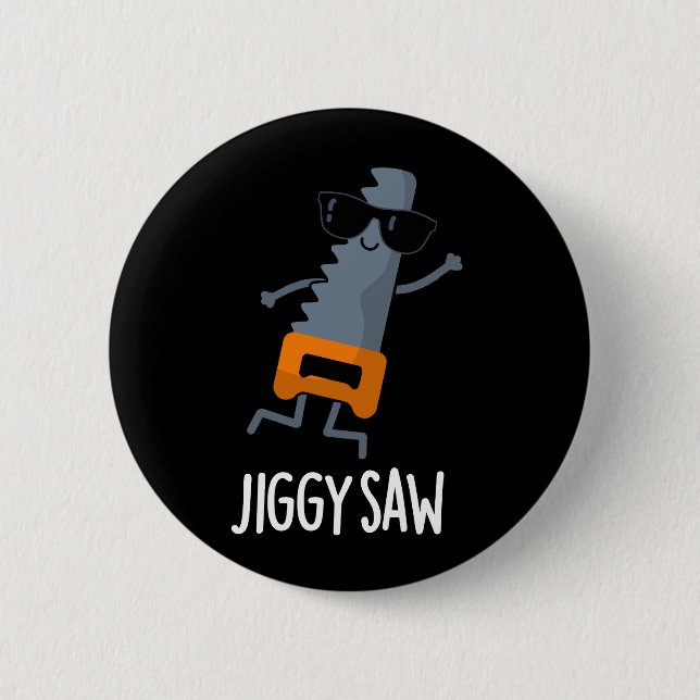 Jiggy Saw Funny Dancing Tool Pun Dark BG Button (Front)
