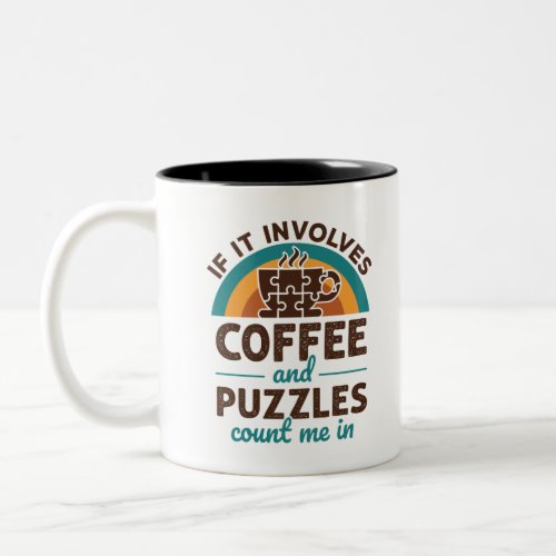 Jigsaw Puzzles and Coffee Count Me In Two_Tone Coffee Mug