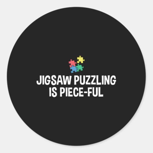 Jigsaw Puzzling Is Piece_Ful Jigsaw Puzzle Classic Round Sticker