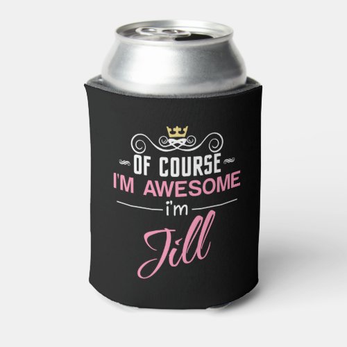 Jill Of Course Im Awesome Im Jill Name Can Cooler