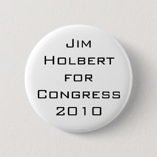 Jim Holbert for Congress 2010 Pinback Button