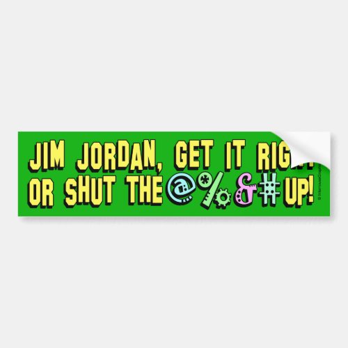 Jim Jordan shut the  up Bumper Sticker