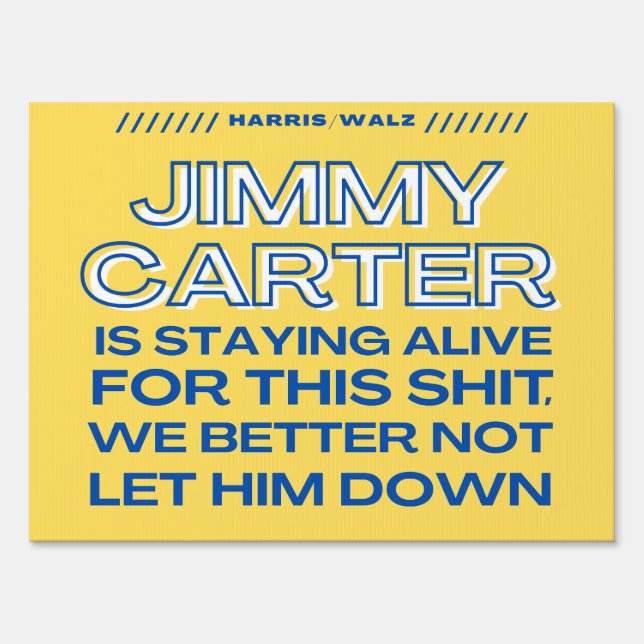 Jimmy Carter Is Staying Alive For This Sign (Front)