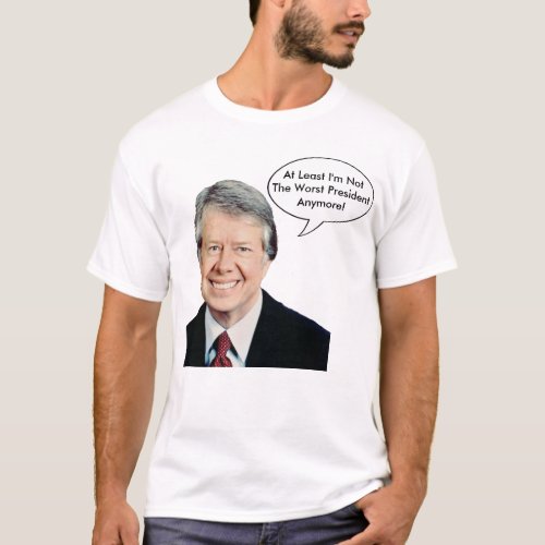 Jimmy Carter Not The Worst President Anymore T_Shirt