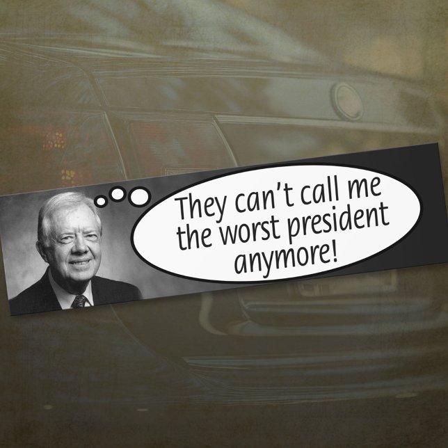 Jimmy Carter: They can't call me the worst... Bumper Sticker (Creator Uploaded)