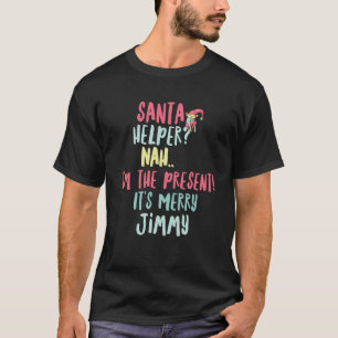Jimmy Christmas Funny Text Santa Helper Man Boy Sw T-Shirt