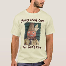 Jimmy Crack Corn, And I Don't Care T-Shirt