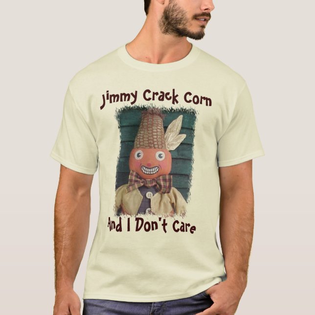Jimmy Crack Corn, And I Don't Care T-Shirt (Front)
