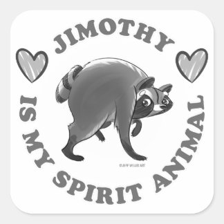JIMOTHY IS MY SPIRIT ANIMAL (B&W) by Jeff Willis Square Sticker