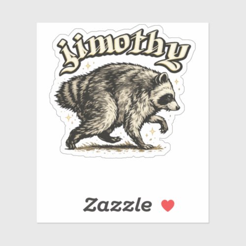 Jimothy Viral Raccoon Funny Trash Panda Sticker