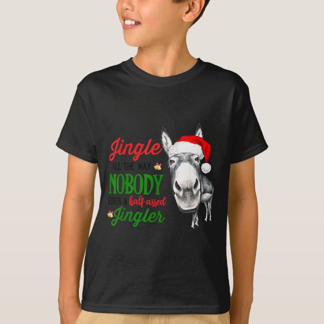 Jingle All The Way Nobody Likes A Jingler Santa Ha T-Shirt (Front)