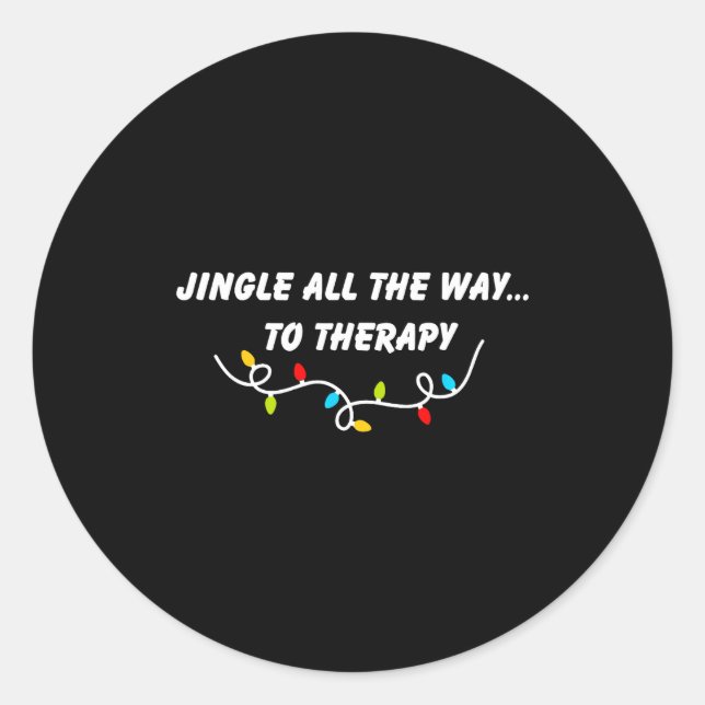 Jingle All The Way To Therapy Funny Christmas Sarc Classic Round Sticker (Front)