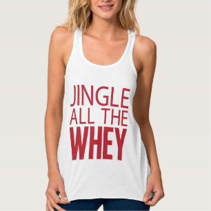 Jingle all the Whey Tank Top