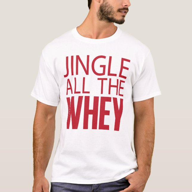 Jingle all the Whey Tee (Front)