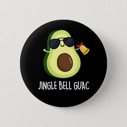 Jingle Bell Guac Funny Avocado Pun Dark BG Button