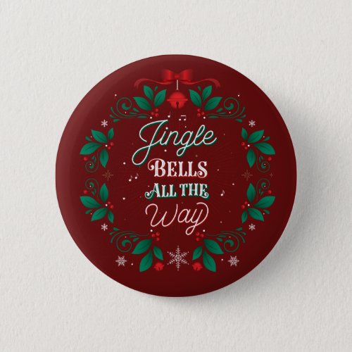 Jingle Bells All The Way Christmas Button Pinback