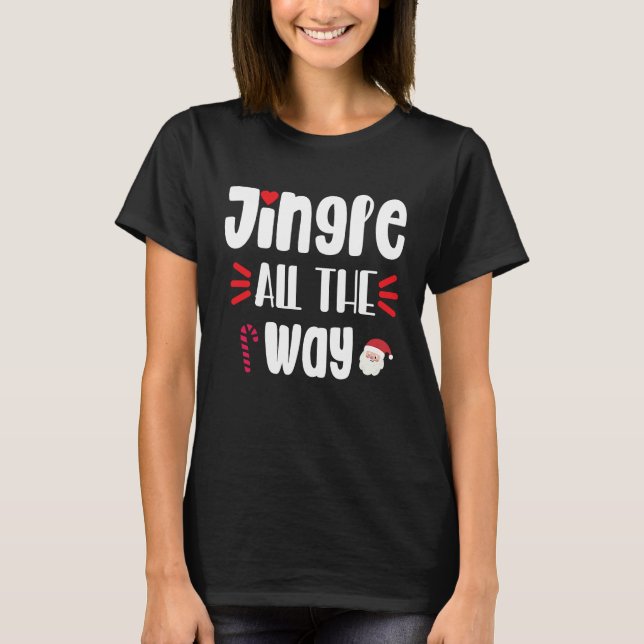 Jingle Bells All The Way Christmas Song T-Shirt (Front)