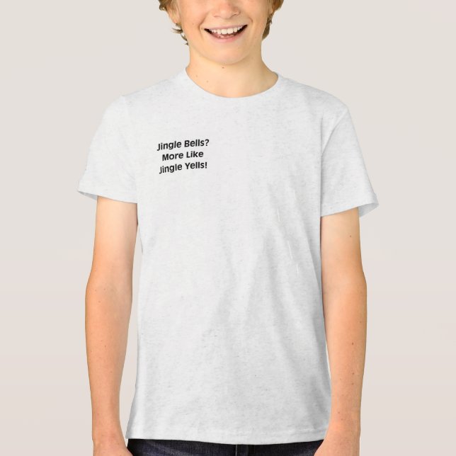 Jingle Bells? More Like Jingle Yells!  Tri-Blend Shirt (Front)