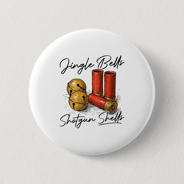 Jingle Bells Shotgun Shells (on Back)  Button (Front)