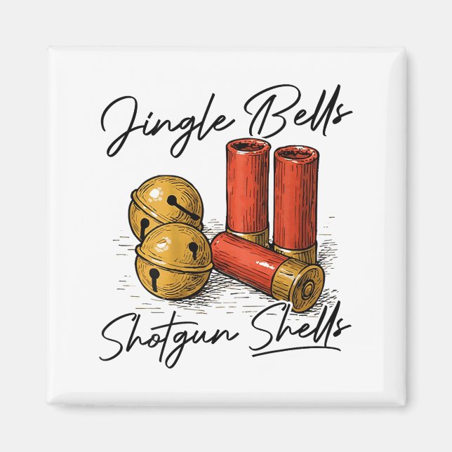 Jingle Bells Shotgun Shells (on Back)  Magnet (Front)