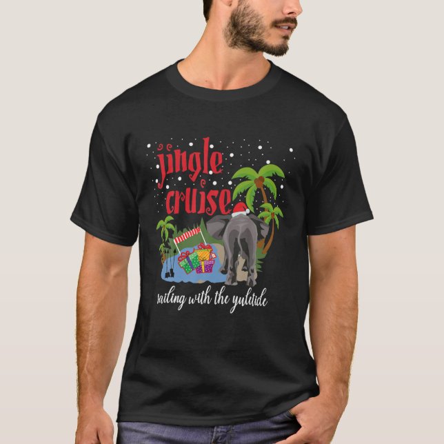 Jingle Cruise Sailing With The Yuletide Funny Elep T-Shirt (Front)