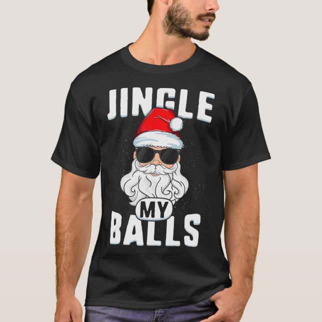 Jingle My Balls Funny Adult Christmas T Santa Xmas T-Shirt (Front)