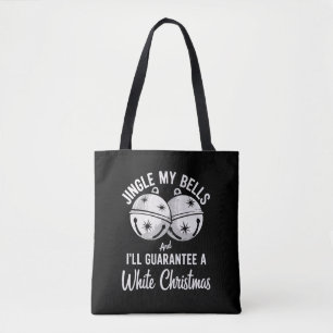 Jingle My Bells And I'll Guarantee White Christmas Tote Bag
