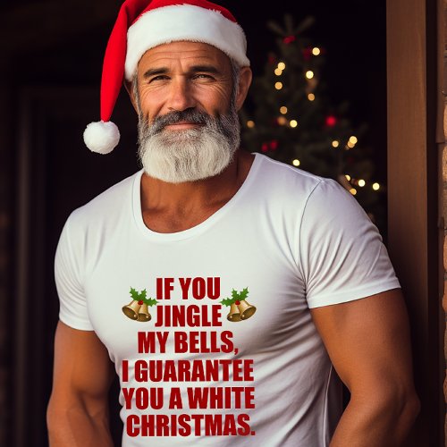 Jingle My Bells For A White Christmas T_Shirt