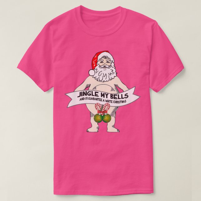 Jingle My Bells Funny Santa Christmas  T-Shirt (Design Front)