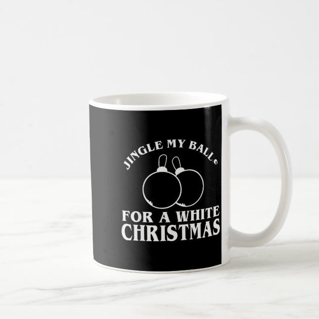 Jingle My For A White Christmas Funny  Coffee Mug (Right)