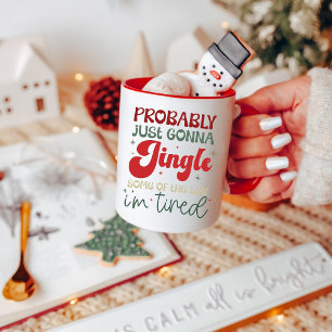 Jingle Some of the Way, I’m Tired Funny Holiday Mug