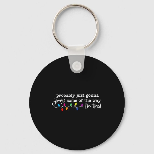 Jingle Some Of The Way I'm Tired  Keychain (Front)