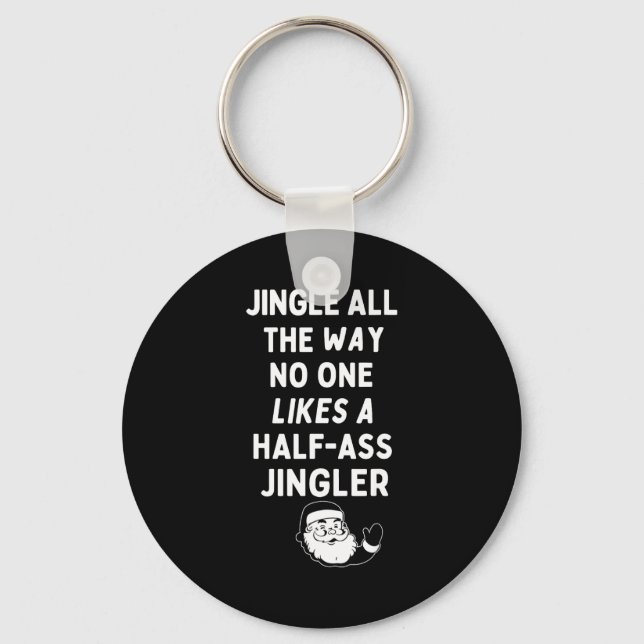 Jingle The Way Likes Funny Santa Claus Christmas  Keychain (Front)