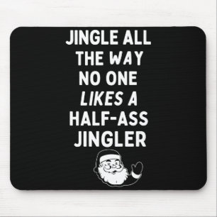 Jingle The Way Likes Funny Santa Claus Christmas Mouse Pad