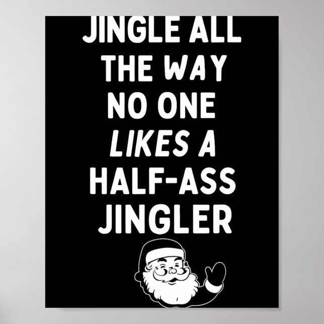 Jingle The Way Likes Funny Santa Claus Christmas  Poster (Front)