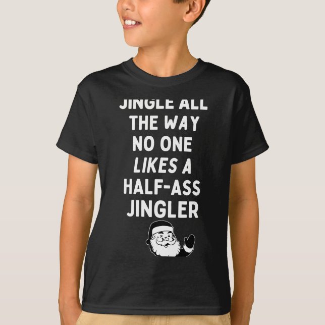 Jingle The Way Likes Funny Santa Claus Christmas  T-Shirt (Front)