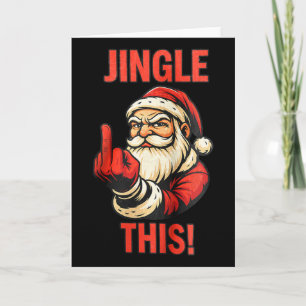 Jingle This Funny Santa Middle Finger Christmas Pa Card