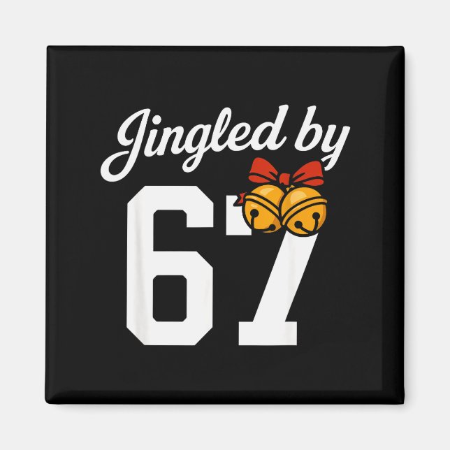 Jingled By 67 Meme, Funny Boys Christmas  Magnet (Front)