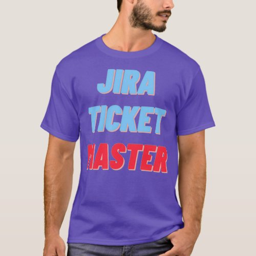 jira ticket master 1 T_Shirt