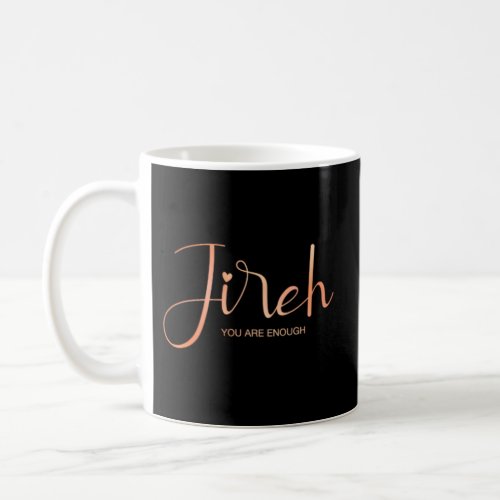 Jireh I Am Enough More Then Enough Christian Faith Coffee Mug