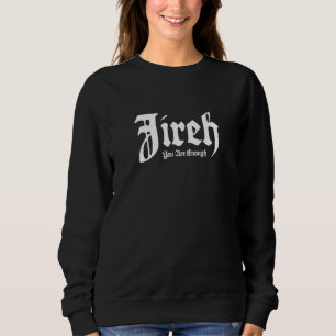 Jireh You Are Enough Sweatshirt