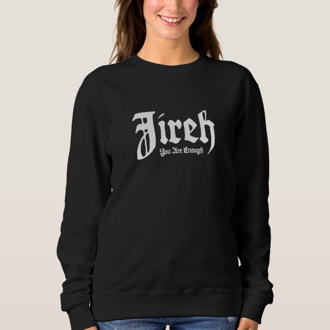 Jireh You Are Enough Sweatshirt (Front)